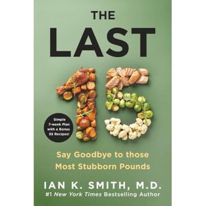 Smith M.D., Ian K. The Last 15: Say Goodbye to those Most Stubborn Pounds Smith M.D., Ian K. The Last 15: Say Goodbye to those Most Stubborn Pounds