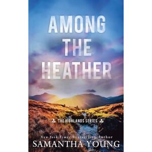 Young, Samantha Among the Heather: Alternative Cover Edition: 2 (Highlands) Young, Samantha Among the Heather: Alternative Cover Edition: 2 (Highlands)