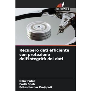 Patel, Nilax Recupero dati efficiente con protezione dell'integrità dei dati Patel, Nilax Recupero dati efficiente con protezione dell'integrità dei dati