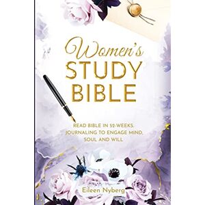 Eileen Nyberg Womens Study Bible: Read Bible in 52-Weeks. Journaling to Engage Mind, Soul and Will. (Value Version) Eileen Nyberg Womens Study Bible: Read Bible in 52-Weeks. Journaling to Engage Mind, Soul and Will. (Value Version)