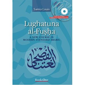 Samia Louis Lughatuna Al-Fusha: Bk. 1: A Course in Modern Standard Arabic Samia Louis Lughatuna Al-Fusha: Bk. 1: A Course in Modern Standard Arabic