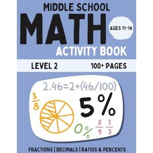Fun, FishYu Middle School Math Activity Book: Fractions, Decimals, Ratios & Percents Fun Educational Workbook for Kids Learning Activities for 11-14 Year Olds ... 2 (BrightPath Middle School Math Workbook) Fun, FishYu Middle School Math Activity Book: Fractions, Decimals, Ratios & Percents Fun Educational Workbook for Kids Learning Activities for 11-14 Year Olds ... 2 (BrightPath Middle School Math Workbook)