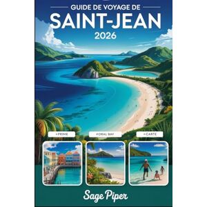 Piper, Sage Guide de voyage de Saint-Jean 2026: Explorez Trunk Bay, le parc national des îles Vierges, Cinnamon Bay, Maho Bay, les récifs coralliens, les sentiers ... attractions du paradis des Caraïbes Piper, Sage Guide de voyage de Saint-Jean 2026: Explorez Trunk Bay, le parc national des îles Vierges, Cinnamon Bay, Maho Bay, les récifs coralliens, les sentiers ... attractions du paradis des Caraïbes