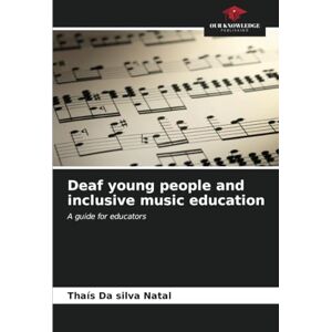 Silva Deaf young people and inclusive music education: A guide for educators Silva Deaf young people and inclusive music education: A guide for educators