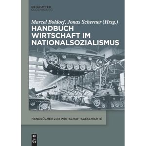 Marcel Boldorf Handbuch Wirtschaft im Nationalsozialismus (Handbücher Zur Wirtschaftsgeschichte) Marcel Boldorf Handbuch Wirtschaft im Nationalsozialismus (Handbücher Zur Wirtschaftsgeschichte)