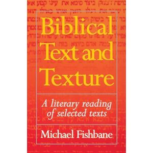 Fishbane, Michael A Biblical Text and Texture: A Literary Reading Of Selected Texts Fishbane, Michael A Biblical Text and Texture: A Literary Reading Of Selected Texts