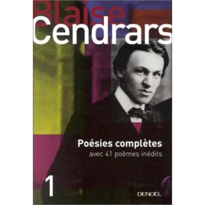 Cendrars, Blaise Poésies completes: Avec 41 poémes inédits Cendrars, Blaise Poésies completes: Avec 41 poémes inédits
