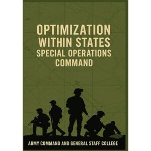U.S. Army Command and General Staff College Optimization within United States Special Operations Command U.S. Army Command and General Staff College Optimization within United States Special Operations Command