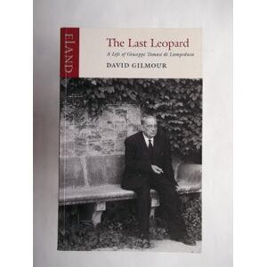 David Gilmour The Last Leopard: A Life of Giuseppe Tomasi Di Lampedusa David Gilmour The Last Leopard: A Life of Giuseppe Tomasi Di Lampedusa