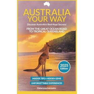 Imirowicz, Katarzyna Australia Your Way 2025: Travel Guide from the Great Ocean Road to Tropical Queensland: Insider Tips, Hidden Gems and Budget Hacks – East Coast Australia Travel Guide – Secrets and Experiences Imirowicz, Katarzyna Australia Your Way 2025: Travel Guide from the Great Ocean Road to Tropical Queensland: Insider Tips, Hidden Gems and Budget Hacks – East Coast Australia Travel Guide – Secrets and Experiences