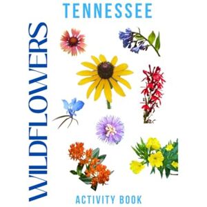 Doon, Ms Rey Wildflowers of Tennessee Activity Book: A Young Explorer's Field Guide to Discovering the Native Blooms of Tennessee (Tennessee Nature Explorer Series) Doon, Ms Rey Wildflowers of Tennessee Activity Book: A Young Explorer's Field Guide to Discovering the Native Blooms of Tennessee (Tennessee Nature Explorer Series)