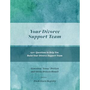 Dreizen, Jenny Your Divorce Support Team: 250+ Questions to Help You Build Your Divorce Support Team (The Divorce Guide) Dreizen, Jenny Your Divorce Support Team: 250+ Questions to Help You Build Your Divorce Support Team (The Divorce Guide)
