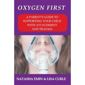 Emin, Dr Natasha Jill A Parent's Guide to Supporting your Child with Attachment and Trauma Emin, Dr Natasha Jill A Parent's Guide to Supporting your Child with Attachment and Trauma