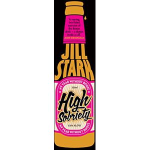 Stark, Jill High Sobriety: my year without booze Stark, Jill High Sobriety: my year without booze