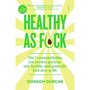 Duncan, Oonagh Healthy As F*ck: the 7 essential habits you need to get lean, stay healthy, and generally kick arse at life Duncan, Oonagh Healthy As F*ck: the 7 essential habits you need to get lean, stay healthy, and generally kick arse at life