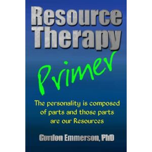 Emmerson PhD, Gordon Resource Therapy Primer Emmerson PhD, Gordon Resource Therapy Primer