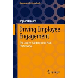 Cohen, Raphael H Driving Employee Engagement: The Leaders’ Guidebook for Peak Performance (Management for Professionals) Cohen, Raphael H Driving Employee Engagement: The Leaders’ Guidebook for Peak Performance (Management for Professionals)