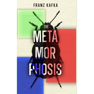 Kafka, Franz The Metamorphosis: The Original Classic by Franz Kafka Hardcover Kafka, Franz The Metamorphosis: The Original Classic by Franz Kafka Hardcover