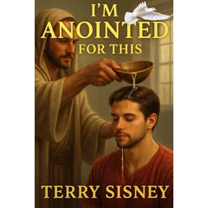 Sisney, Terry W I'm Anointed For This Sisney, Terry W I'm Anointed For This