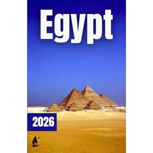 Azura, Laurent Egypt Travel Guide 2026: Your Complete Journey Through Egypt’s Temples, Tombs, and Timeless Landscapes Azura, Laurent Egypt Travel Guide 2026: Your Complete Journey Through Egypt’s Temples, Tombs, and Timeless Landscapes