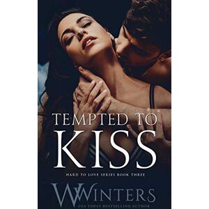 Winters, W. Tempted to Kiss: 3 (Hard to Love series) Winters, W. Tempted to Kiss: 3 (Hard to Love series)