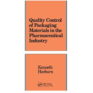 Harburn, Kenneth Quality Control of Packaging Materials in the Pharmaceutical Industry: 4 (Packaging and Converting Technology) Harburn, Kenneth Quality Control of Packaging Materials in the Pharmaceutical Industry: 4 (Packaging and Converting Technology)