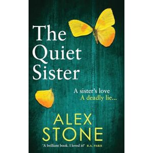 Stone, Alex The Quiet Sister: A BRAND NEW utterly chilling psychological thriller from bestseller Alex Stone for 2025 Stone, Alex The Quiet Sister: A BRAND NEW utterly chilling psychological thriller from bestseller Alex Stone for 2025