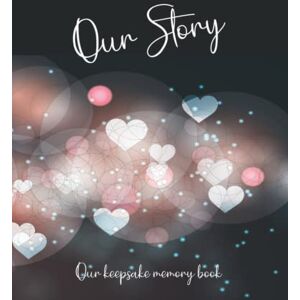 Meiners, Celina Our story A memory book for couples: A memory book for couples with prompts a nice gift for your boyfriend or girlfriend create your own unique ... and photos. A keepsake journale for two. DIY Meiners, Celina Our story A memory book for couples: A memory book for couples with prompts a nice gift for your boyfriend or girlfriend create your own unique ... and photos. A keepsake journale for two. DIY