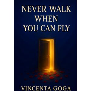 Goga, Vincenta Never Walk When You Can Fly Goga, Vincenta Never Walk When You Can Fly