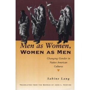 University of Texas Press Men as Women, Women as Men: Changing Gender in Native American Cultures University of Texas Press Men as Women, Women as Men: Changing Gender in Native American Cultures