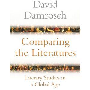 Damrosch, David Comparing the Literatures: Literary Studies in a Global Age Damrosch, David Comparing the Literatures: Literary Studies in a Global Age