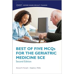 Best of Five MCQs for the Geriatric Medicine SCE (Oxford Speciality Training;Revision Texts) Best of Five MCQs for the Geriatric Medicine SCE (Oxford Speciality Training;Revision Texts)