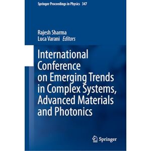 International Conference on Emerging Trends in Complex Systems, Advanced Materials and Photonics (Springer Proceedings in Physics, 347) International Conference on Emerging Trends in Complex Systems, Advanced Materials and Photonics (Springer Proceedings in Physics, 347)