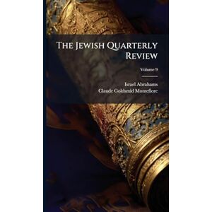 Abrahams, Israel The Jewish Quarterly Review Abrahams, Israel The Jewish Quarterly Review
