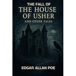 EDGAR ALLAN POE The Fall of the House of Usher and Other Tales EDGAR ALLAN POE The Fall of the House of Usher and Other Tales
