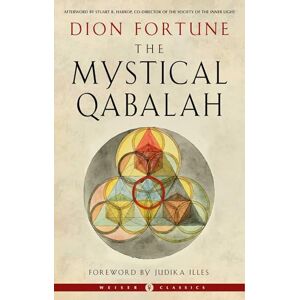 Fortune, Dion The Mystical Qabalah: Weiser Classics (Weiser Classics Series) Fortune, Dion The Mystical Qabalah: Weiser Classics (Weiser Classics Series)