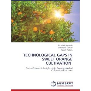 Hiwarale, Abhishek Technological Gaps in Sweet Orange Cultivation: Socio-Economic Insights into Recommended Cultivation Practices Hiwarale, Abhishek Technological Gaps in Sweet Orange Cultivation: Socio-Economic Insights into Recommended Cultivation Practices
