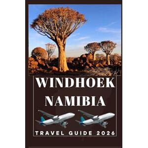 Birham, Helen WINDHOEK NAMIBIA Travel Guide 2026 (AFRICA COUNTRIES UPDATED LOW BUDGET TRAVEL GUIDE (ENGLISH, GERMAN, ITALIAN, FRENCH, JAPANESE, SPANISH, DUTCH, POLISH)) Birham, Helen WINDHOEK NAMIBIA Travel Guide 2026 (AFRICA COUNTRIES UPDATED LOW BUDGET TRAVEL GUIDE (ENGLISH, GERMAN, ITALIAN, FRENCH, JAPANESE, SPANISH, DUTCH, POLISH))