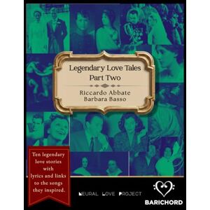 Abbate, Riccardo Legendary Love Tales: Part Two: Ten More Epic Romances with Lyrics and Links to the Songs They Inspired Abbate, Riccardo Legendary Love Tales: Part Two: Ten More Epic Romances with Lyrics and Links to the Songs They Inspired