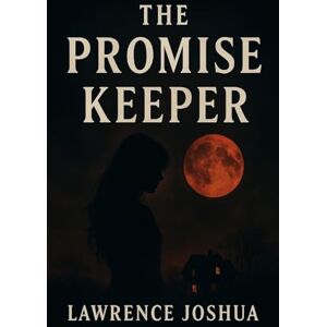 Joshua, Lawrence The Promise Keeper Joshua, Lawrence The Promise Keeper