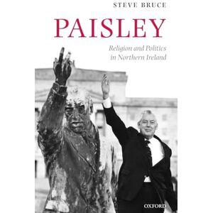 BRUCE, Steve PAISLEY:RELIGION & POLITICS IN NORTHERN IRELAND PAPER: Religion and Politics in Northern Ireland BRUCE, Steve PAISLEY:RELIGION & POLITICS IN NORTHERN IRELAND PAPER: Religion and Politics in Northern Ireland