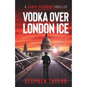 Taylor Vodka Over London Ice: Family honour must be upheld... (The Danny Pearson Thriller Series) Taylor Vodka Over London Ice: Family honour must be upheld... (The Danny Pearson Thriller Series)