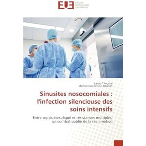 Tilouche, Lamia Sinusites nosocomiales : l'infection silencieuse des soins intensifs: Entre sepsis inexpliqué et résistances multiples, un combat oublié de la réanimation Tilouche, Lamia Sinusites nosocomiales : l'infection silencieuse des soins intensifs: Entre sepsis inexpliqué et résistances multiples, un combat oublié de la réanimation