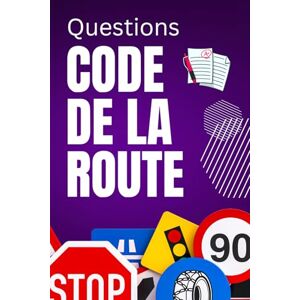 Publishig, Glacier Questions Code de la Route: Maîtrisez votre examen du Code facilement Publishig, Glacier Questions Code de la Route: Maîtrisez votre examen du Code facilement