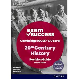 Smith, Neil Exam Success Revision Guide Second Edition (Print & Digital Book) (Cambridge IGCSE & O Level Complete 20th Century History) Smith, Neil Exam Success Revision Guide Second Edition (Print & Digital Book) (Cambridge IGCSE & O Level Complete 20th Century History)