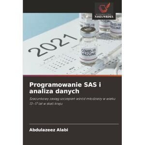 Alabi, Abdulazeez Programowanie SAS i analiza danych: Szacunkowy zasięg szczepień wśród młodzieży w wieku 13–17 lat w skali kraju: Szacunkowy zasi¿g szczepie¿ w¿ród m¿odzie¿y w wieku 13-17 lat w skali kraju Alabi, Abdulazeez Programowanie SAS i analiza danych: Szacunkowy zasięg szczepień wśród młodzieży w wieku 13–17 lat w skali kraju: Szacunkowy zasi¿g szczepie¿ w¿ród m¿odzie¿y w wieku 13-17 lat w skali kraju