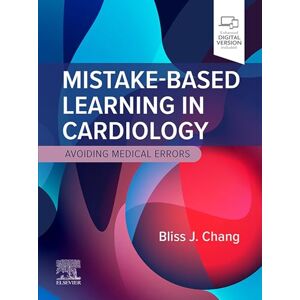 Elsevier Mistake-Based Learning: Cardiology E-Book: Avoiding Medical Errors Elsevier Mistake-Based Learning: Cardiology E-Book: Avoiding Medical Errors
