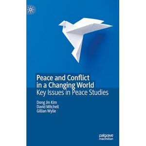 Kim, Dong Jin Peace and Conflict in a Changing World: Key Issues in Peace Studies Kim, Dong Jin Peace and Conflict in a Changing World: Key Issues in Peace Studies