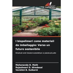 B Math, Mahananda I biopolimeri come materiali da imballaggio: Verso un futuro sostenibile B Math, Mahananda I biopolimeri come materiali da imballaggio: Verso un futuro sostenibile