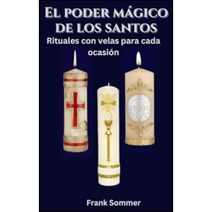 Sommer, Frank El poder mágico de los santos: Rituales con velas para cada ocasión (United in Prayer: Catholic Novenas Across Languages) Sommer, Frank El poder mágico de los santos: Rituales con velas para cada ocasión (United in Prayer: Catholic Novenas Across Languages)